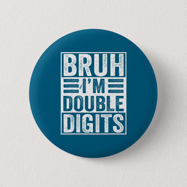 Funny Bruh I'm Double Digits 10th Birthday 10 Year Button (Front)