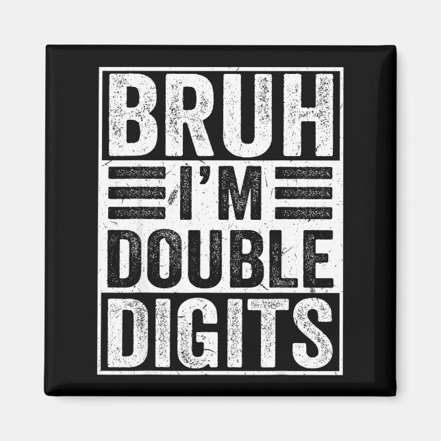 Funny Bruh I'm Double Digits 10th Birthday 10 Year Magnet (Front)
