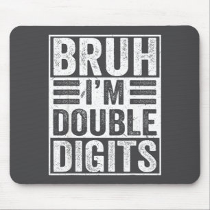 Funny Bruh I'm Double Digits 10th Birthday 10 Year Mouse Pad