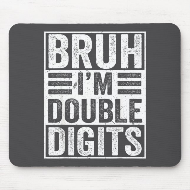 Funny Bruh I'm Double Digits 10th Birthday 10 Year Mouse Pad (Front)