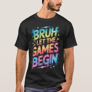 Funny Bruh Let The Games Begin Snack Teacher Win T-Shirt
