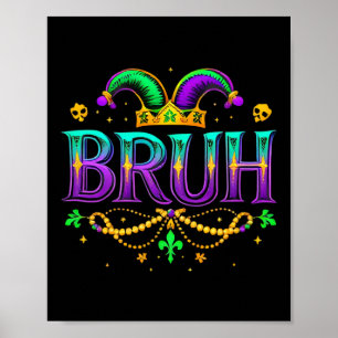 Funny Bruh Mardi Gras Apparelns Boys Kids Mardi Gr Poster