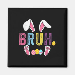 Funny Bruh Meme Easter Day Bunny Eggs Teens Boys K Magnet
