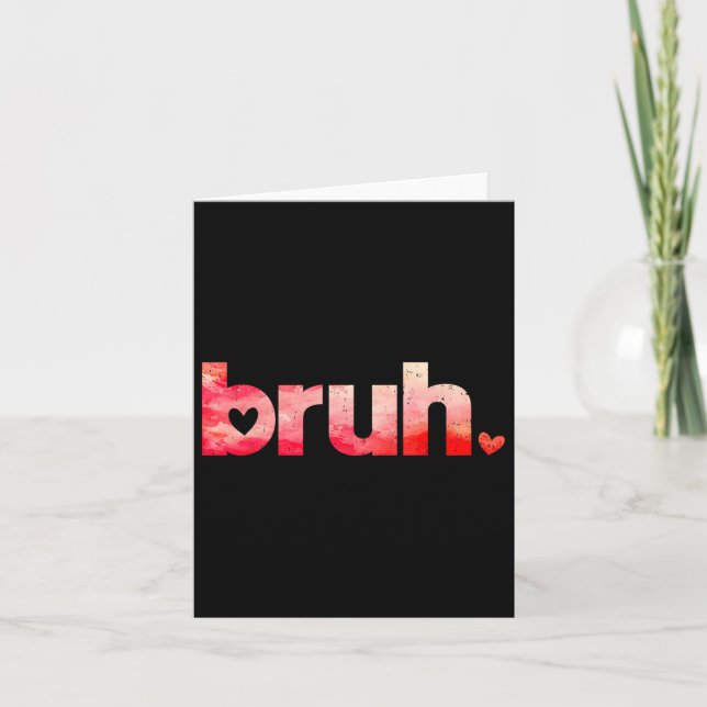 Funny Bruh Meme Saying Valentines Day Shirts For B Card (Front)