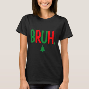 Funny Bruh Merry Christmas Pajama Family Men Meme T-Shirt