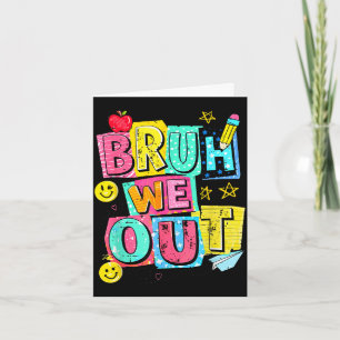 Funny bruh out teacher student last day of school card