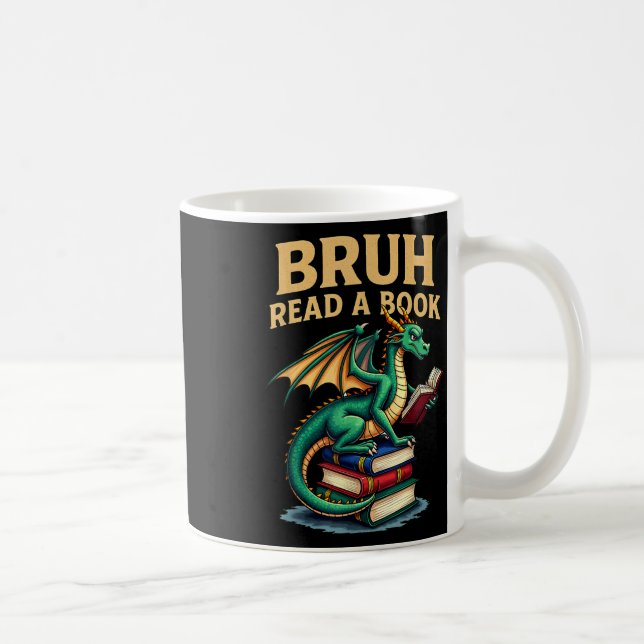 Funny Bruh Read A Book Dragon Reading Book Teacher Coffee Mug (Right)
