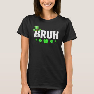 Funny Bruh St Patricks Day Shamrock Leprechaun Hat T-Shirt