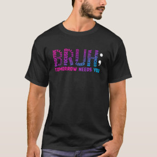 Funny Bruh Tomorrow Needs You Mental Health Awaren T-Shirt