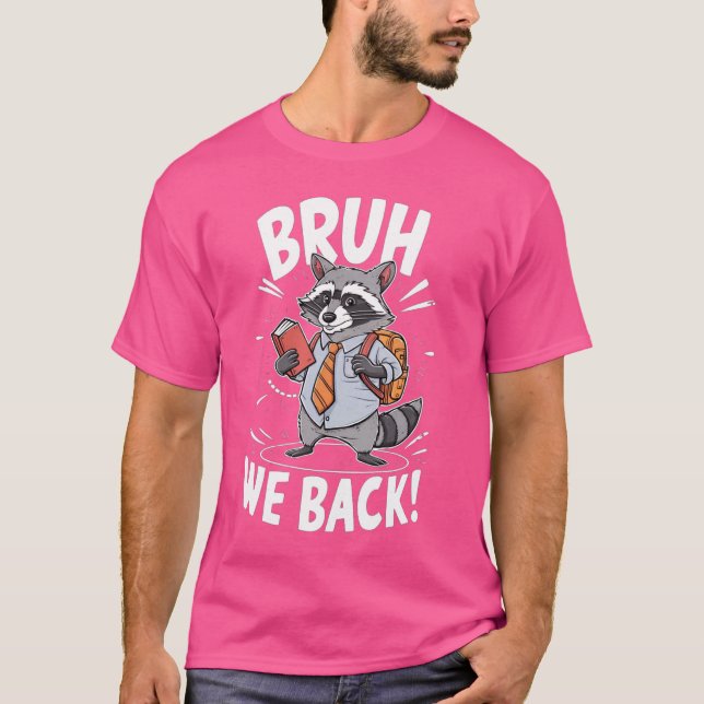 Funny Bruh We Back First Day Of School Cute Raccoo T-Shirt (Front)