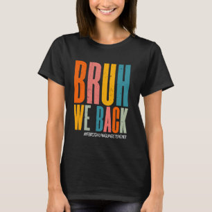 Funny Bruh We Back Happy First Day Foreign Languag T-Shirt
