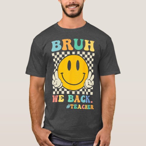 Funny Bruh We Back Teachers Retro Smile Team Back  T_Shirt