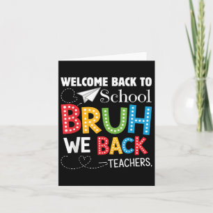 Funny Bruh We Back Welcome Back To School Teacher Card
