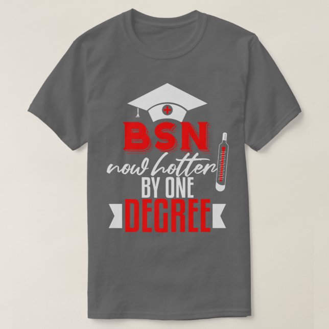 Funny BSN Nurse Graduation Gift BSN Degree Nursing T-Shirt (Design Front)