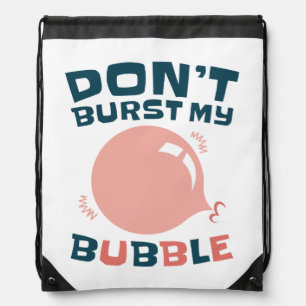 Funny Bubble Gum Bubblegum Don't Burst My Bubble Drawstring Bag
