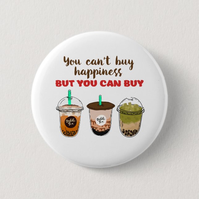 Funny Bubble Tea Boba Lover Can't Buy Happiness Button (Front)