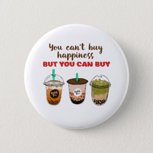 Funny Bubble Tea Boba Lover Cant Buy Happiness Button