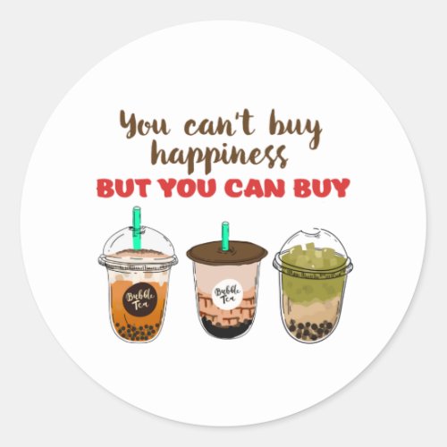 Funny Bubble Tea Boba Lover Cant Buy Happiness Classic Round Sticker