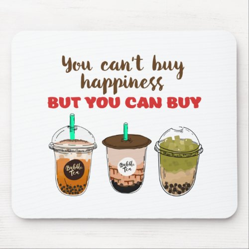 Funny Bubble Tea Boba Lover Cant Buy Happiness Mouse Pad