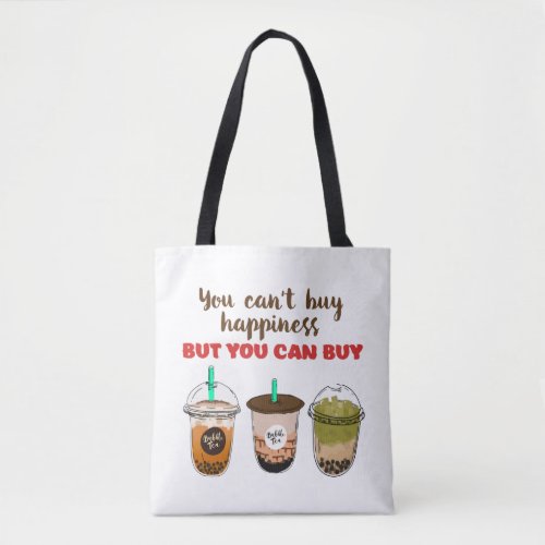 Funny Bubble Tea Boba Lover Cant Buy Happiness Tote Bag