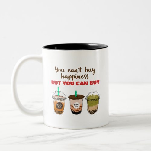 Funny Bubble Tea Boba Lover Cant Buy Happiness Two_Tone Coffee Mug