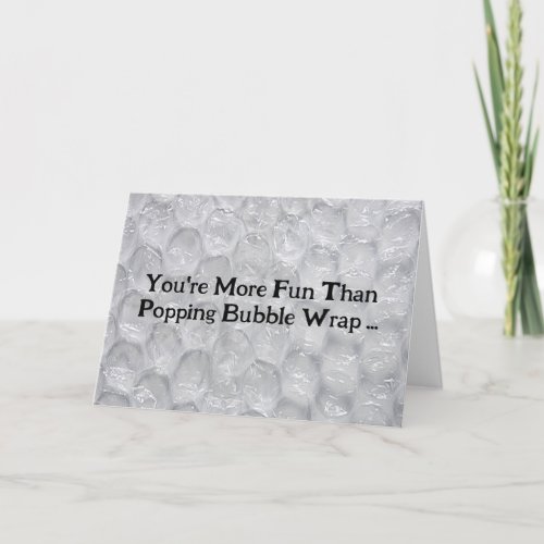 Funny Bubble Wrap and Stress Compliment Card