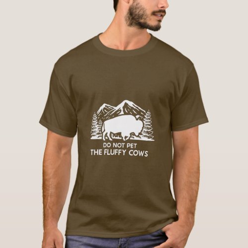 Funny Buffalo Bison Do Not Pet The Fluffy Cow   T_Shirt