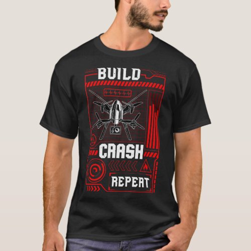 Funny Build Crash Repeat Drone Pilot Droning T_Shirt