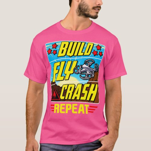 Funny Build Fly Crash Repeat Drone Pilot Droning T_Shirt