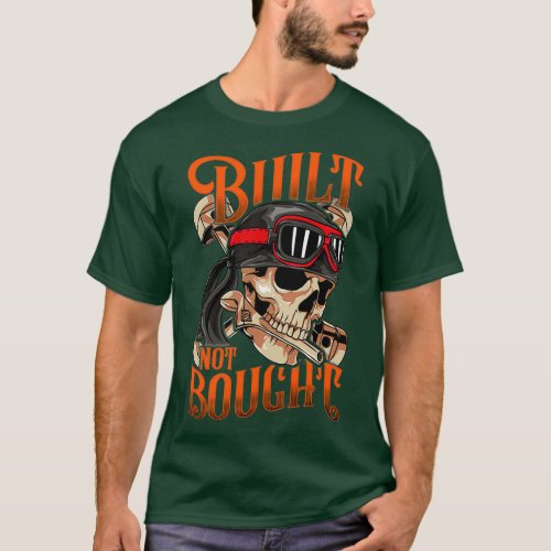 Funny Built Not Bought Car amp Motorcycle Mechanic T_Shirt