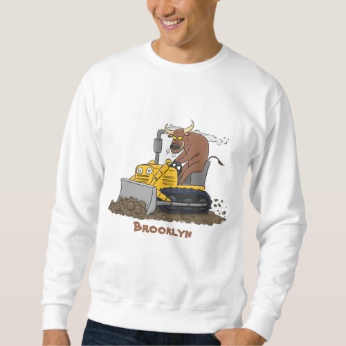 Funny bull driving bulldozer cartoon sweatshirt