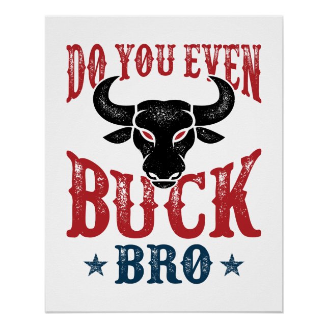 Funny Bull Riding Do You Even Buck Bro Poster (Front)