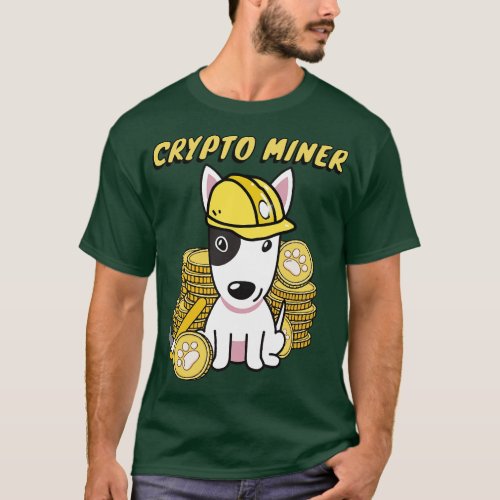 Funny bull terrier is a Crypto Miner T_Shirt