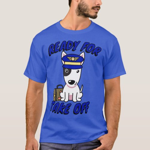 Funny Bull Terrier is a pilot T_Shirt