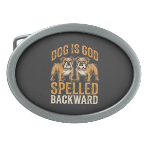 Funny Bulldog Dog Is God Spelled Backward Belt Buckle