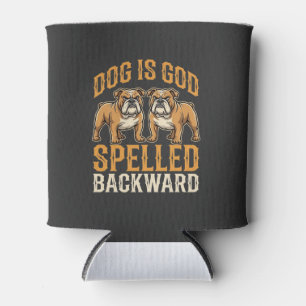 Funny Bulldog Dog Is God Spelled Backward Can Cooler