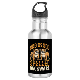 Funny Bulldog Dog Is God Spelled Backward Stainless Steel Water Bottle