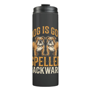 Funny Bulldog Dog Is God Spelled Backward Thermal Tumbler