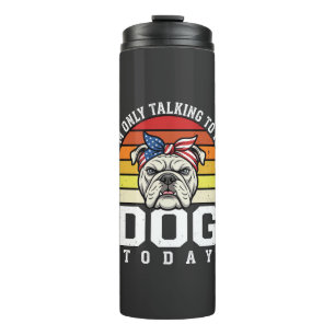 Funny Bulldog Dog Lover Retro Quote Thermal Tumbler