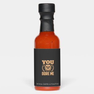 Funny Bulldog Dog You Bore Me Design Hot Sauces
