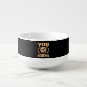 Funny Bulldog Dog You Bore Me Design Soup Mug