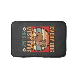 Funny Bulldog Every Dog Must Have His Day Bath Mat