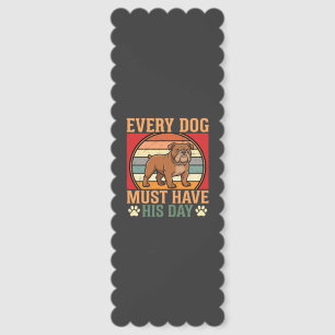 Funny Bulldog Every Dog Must Have His Day Bookmarks