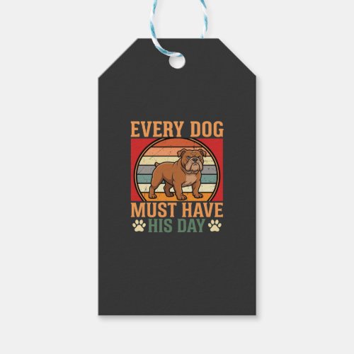 Funny Bulldog Every Dog Must Have His Day Gift Tags