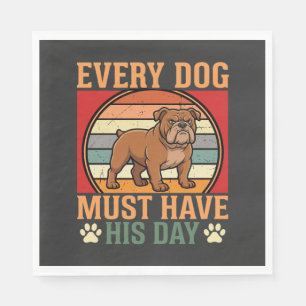 Funny Bulldog Every Dog Must Have His Day Napkins