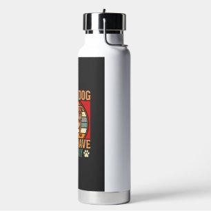 Funny Bulldog Every Dog Must Have His Day Water Bottle