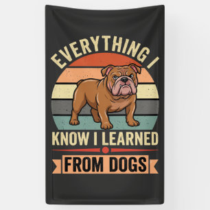 Funny Bulldog Everything I Learned From Dogs Banner