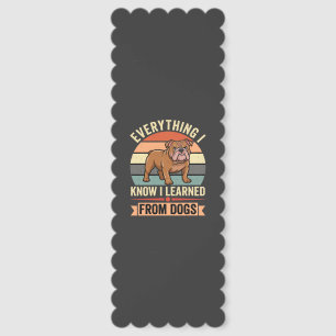 Funny Bulldog Everything I Learned From Dogs Bookmarks