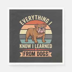 Funny Bulldog Everything I Learned From Dogs Napkins