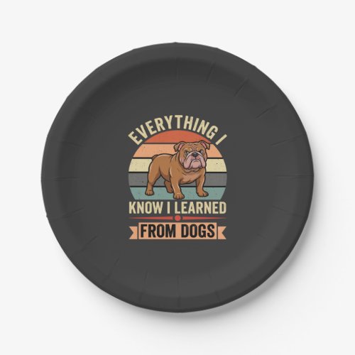 Funny Bulldog Everything I Learned From Dogs Paper Plates